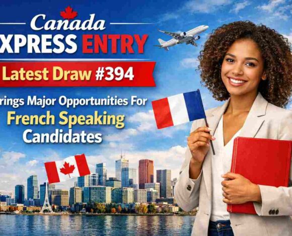 Canada Express Entry Latest Draw 394 Brings Major Opportunities For French Speaking Candidates- ImmigCanada Express Entry Latest Draw #394
