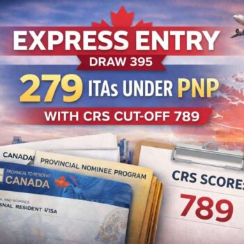 Express Entry Draw 395 Issues 279 ITAs Under PNP with CRS Cut-off 789