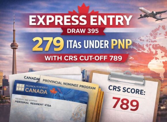 Express Entry Draw 395 Issues 279 ITAs Under PNP with CRS Cut-off 789