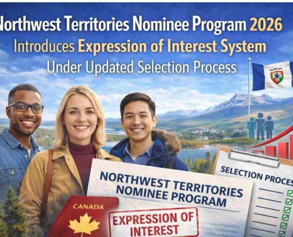 Northwest Territories Nominee Program 2026 Introduces Expression of Interest System Under Updated Selection Process- ImmigCanada Northwest Territories Nominee Program 2026