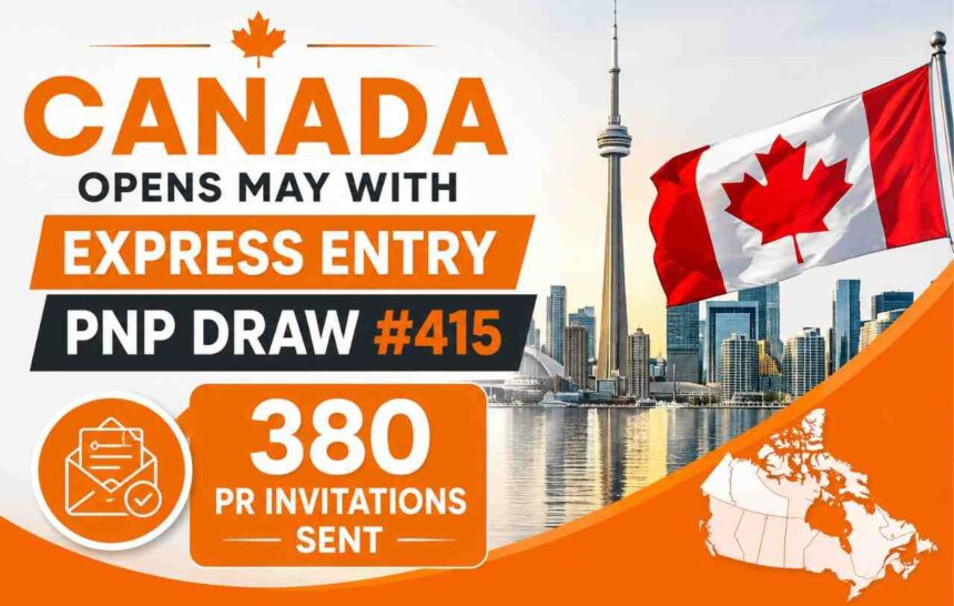 Canada Opens May With Express Entry PNP Draw #415, Sends 380 PR Invitations- ImmigCanada Express Entry PNP Draw #415