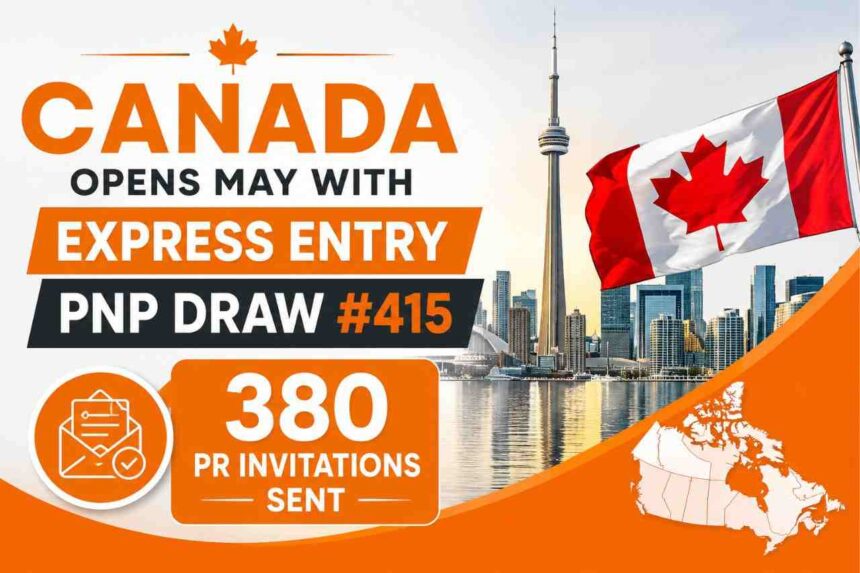 Canada Opens May With Express Entry PNP Draw #415, Sends 380 PR Invitations- ImmigCanada Express Entry PNP Draw #415