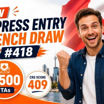 Latest Express Entry French Draw #418 Issues 4,500 Invitations with a CRS Score of 409