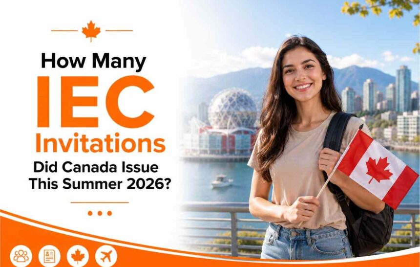 How Many IEC Invitations Did Canada Issue This Summer 2026- ImmigCanada IEC Invitations