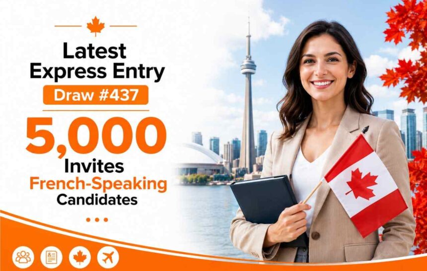 Latest Express Entry Draw #437 Invites 5,000 French-Speaking Candidates- ImmigCanada Express Entry Draw #437