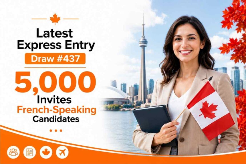 Latest Express Entry Draw #437 Invites 5,000 French-Speaking Candidates- ImmigCanada Express Entry Draw #437