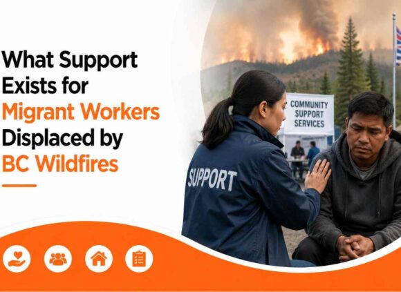What Support Exists for Migrant Workers Displaced by BC Wildfires