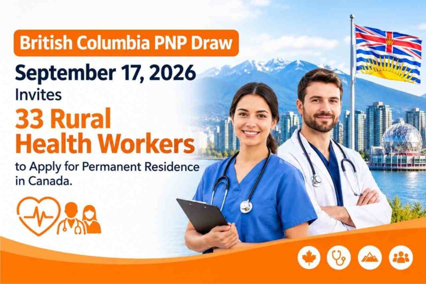 British Columbia PNP Draw September 17 2026 Invites 33 Rural Health Workers- ImmigCanada British Columbia PNP Draw Issued 33 ITAs