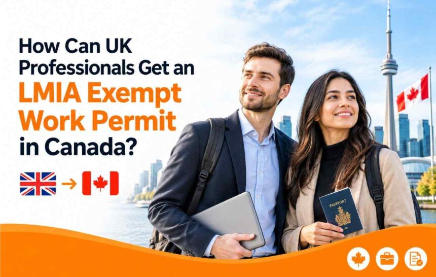 UK Professionals Get an LMIA Exempt Work Permit