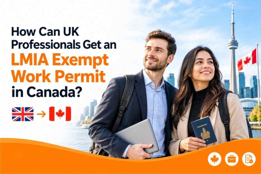 UK Professionals Get an LMIA Exempt Work Permit